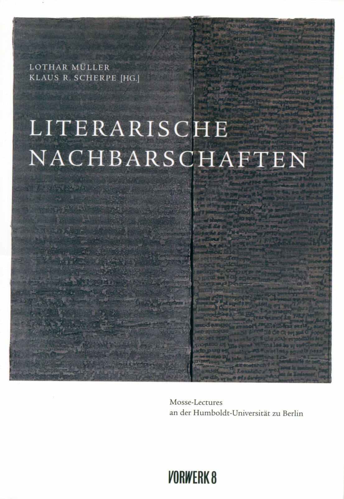 Lothar Müller, Klaus R. Scherpe, ed. Literarische Nachbarschaften. Mosse-Lectures an der Humboldt-Universität zu Berlin (Berlin: Humboldt Universität zu Berlin, 2016)