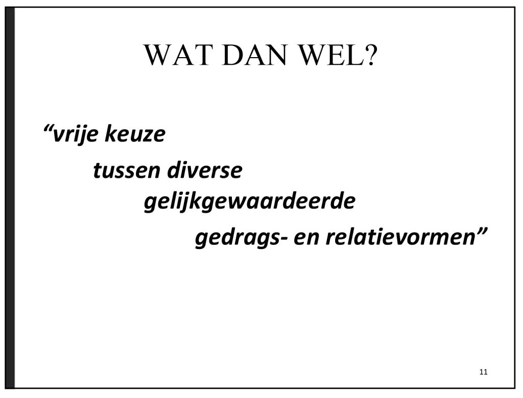 WHAT THEN?“free choice between various equally valued forms of behavior and relationships”