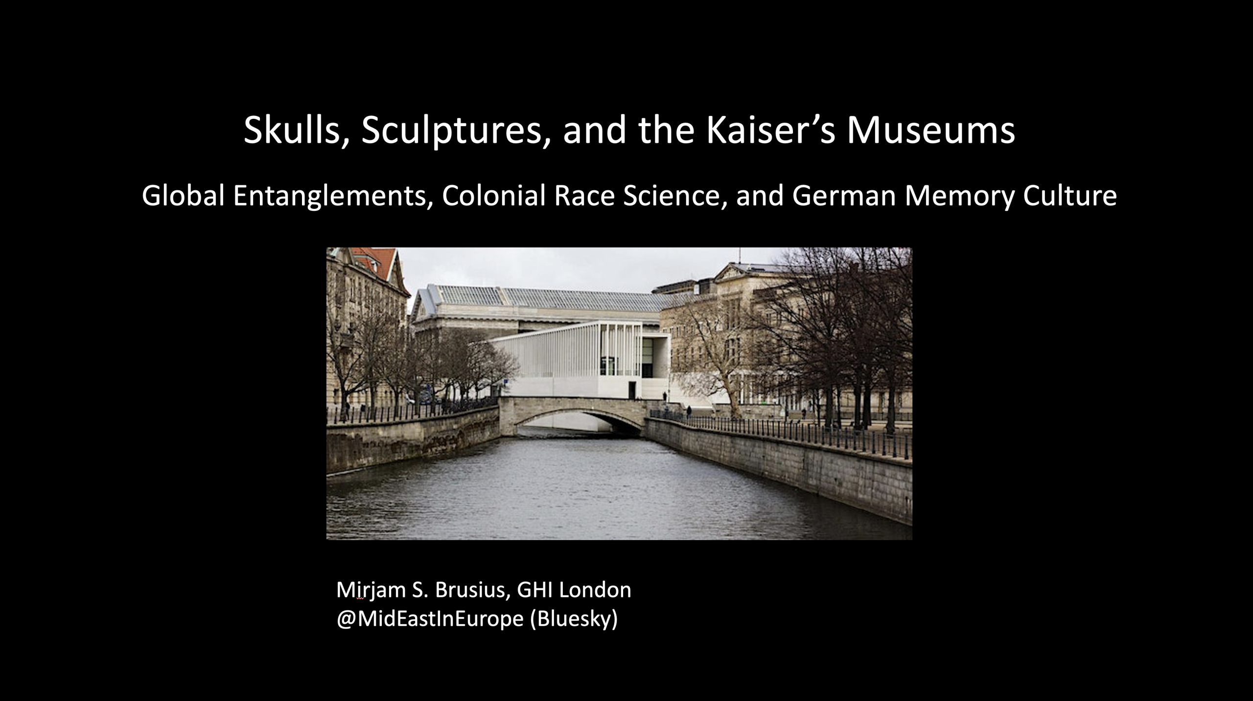 Mirjam Sarah Brusius, Slides from “Skulls, Sculptures, and the Kaiser’s Museums: Global Entanglements, Colonial Race Science, and German Memory Culture”
